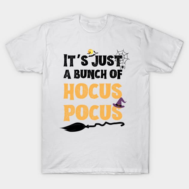 It’s just a bunch of hocus pocus T-Shirt by JustBeSatisfied